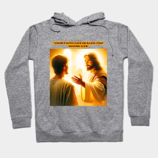 "Your faith has healed you" (Mark 5:34) Hoodie